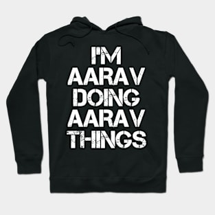 Aarav Name - Aarav Doing Aarav Things Hoodie